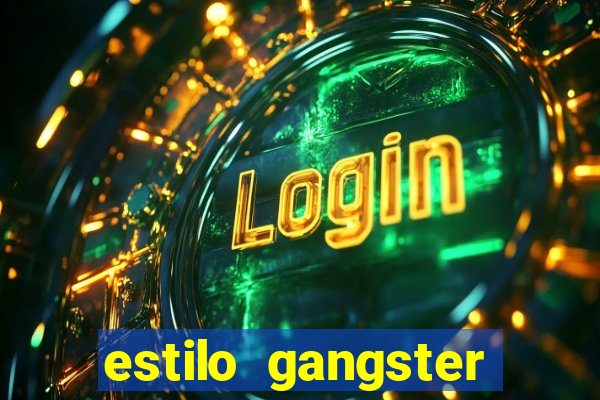 estilo gangster shopping popular